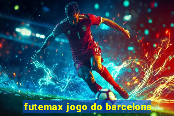 futemax jogo do barcelona